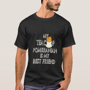 Mijn Teacup Pomeranian is mijn beste vriend T-shirt