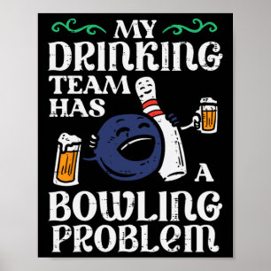 Mijn team heeft bowling probleem grappige bowler p poster