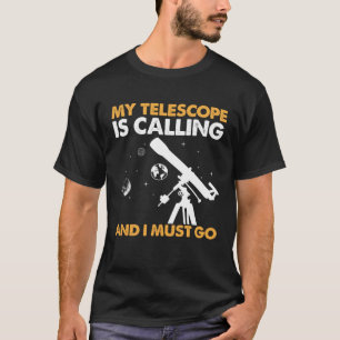 Mijn telescoop belt en ik moet naar de astronomie t-shirt
