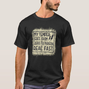 Mijn Temperament Gaat Van Nul Naar De Gevangenis R T-shirt