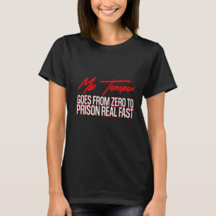 Mijn temperatuur gaat van nul naar de gevangenis, t-shirt