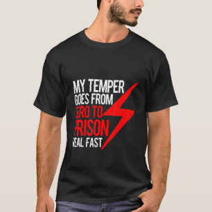 Mijn temperatuur gaat van nul naar de gevangenis, t-shirt