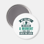 Mijn thee en ik hebben een moment magneet (Voorkant / Achterkant)