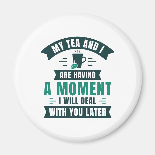 Mijn thee en ik hebben een moment magneet (Voorkant)