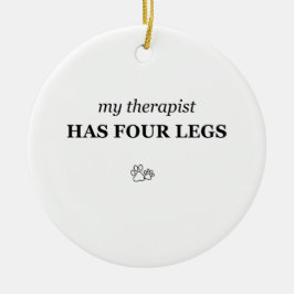 Mijn therapeut heeft vier poten Grappig huisdierli Keramisch Ornament