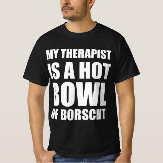 Mijn therapeut is een hete kom borsjtsj t-shirt