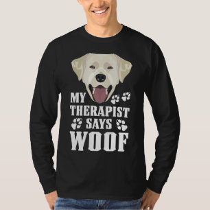 Mijn therapeut maakt Woof Labrador Retriever T-shirt
