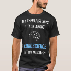 Mijn therapeut neurobiologie neurobioloog t-shirt