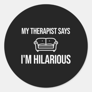 Mijn therapeut zegt dat ik een hilarische grap ben ronde sticker