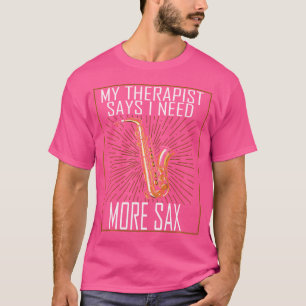 Mijn therapeut zegt dat ik meer saxofoon jazzmuzie t-shirt