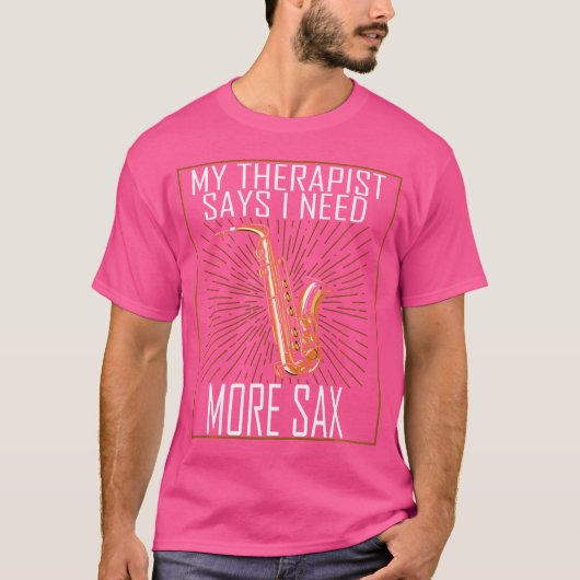 Mijn therapeut zegt dat ik meer saxofoon jazzmuzie t-shirt (Voorkant)