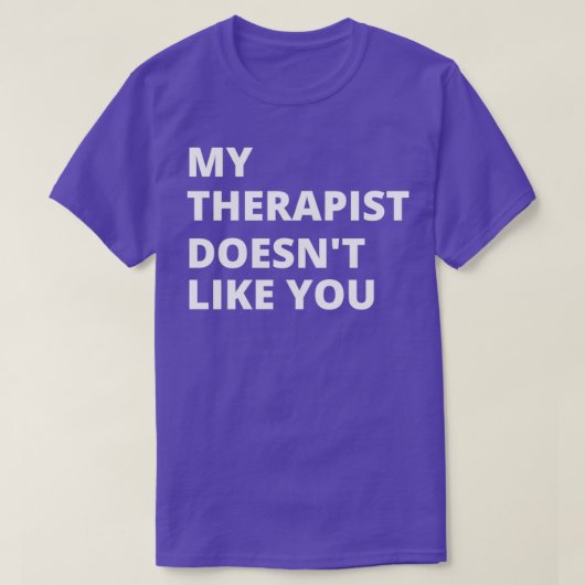 Mijn Therapist houdt niet van jou 1 T-shirt (Design voorkant)