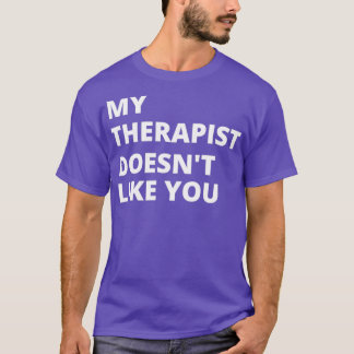 Mijn Therapist houdt niet van jou 1 T-shirt