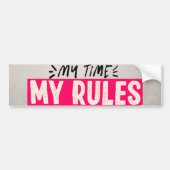 Mijn tijd Mijn regels Motivatie Bumpersticker (Voorkant)