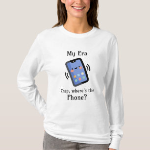 Mijn tijdperk   Onzin, waar is de telefoon? T-shirt