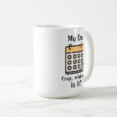 Mijn tijdperk | Onzin, welke dag is het? Koffiemok (Voorkant rechts)