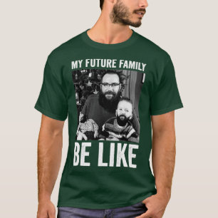 mijn toekomstige familie is als 2 t-shirt