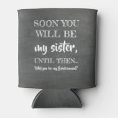 Mijn toekomstige zus - Grappig bruidsmeisje voorst Blikjeskoeler (Voorkant)
