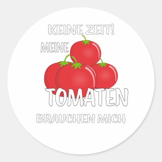 MIJN TOMATEN HEBBEN ME NIET NODIG RONDE STICKER (Voorkant)