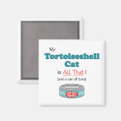 Mijn Tortoiseshell Kat is dat allemaal! Grappig Ka Magneet (Voorkant / Achterkant)
