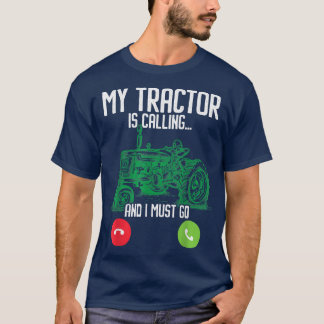 Mijn tractor belt en ik moet boerenboer worden. t-shirt