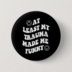 Mijn trauma maakte me tenminste bewust van mijn ge ronde button 5,7 cm
