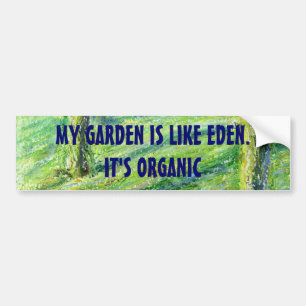 Mijn tuin is als Eden. Het is een BIOLOGISCHE stic Bumpersticker