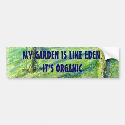 Mijn tuin is als Eden. Het is een BIOLOGISCHE stic Bumpersticker (Voorkant)