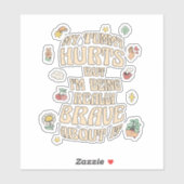 MIJN TUMMY HURTS, MAAR IK BEN ERG BRAAK OVER. STICKER (Vel)