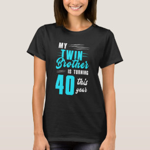 Mijn tweelingbroer draait dit jaar om 40 t-shirt