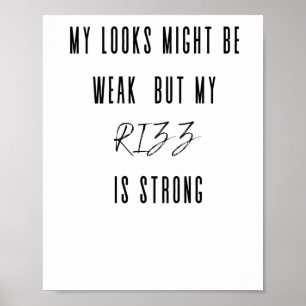 Mijn uiterlijk is misschien zwak, maar mijn Rizz i Poster