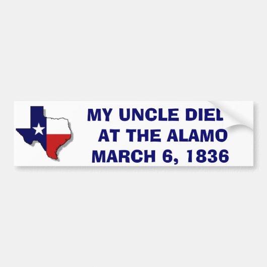 MIJN UNCLE DIED BIJ DE ALAMO - 1836 BUMPERSTICKER (Voorkant)