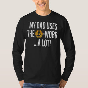 Mijn vader gebruikt de B Word A veel bitmunt crypt T-shirt