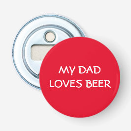 Mijn vader houdt van bier button flesopener
