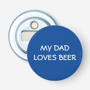 Mijn vader houdt van bierflesopener button flesopener