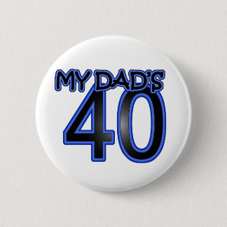 Mijn vader is 40 ronde button 5,7 cm