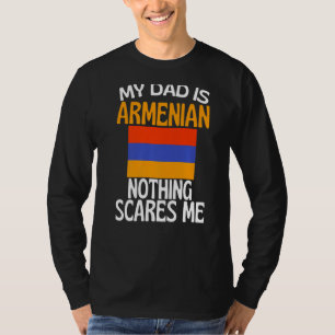Mijn vader is Armeens Niets schrikt me af Grappige T-shirt