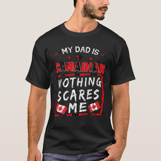 Mijn vader is Canadees Niets schrikt me af Canada  T-shirt (Voorkant)