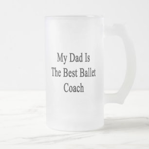 Mijn vader is de beste balletcoach matglas bierpul