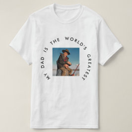 MIJN VADER IS DE GROOTSTE VADERDAG-FOTO TER WERELD T-SHIRT