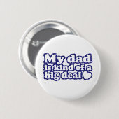 Mijn vader is een soort grote deal ronde button 5,7 cm (Voorkant /achterkant)