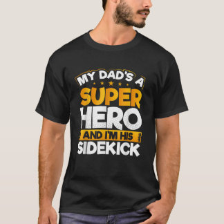 Mijn vader is een superheld en ik ben zijn sidekic t-shirt
