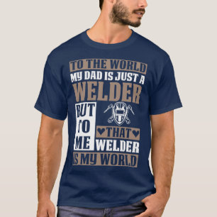 Mijn vader is gewoon een lassenlasser.. voor de la t-shirt