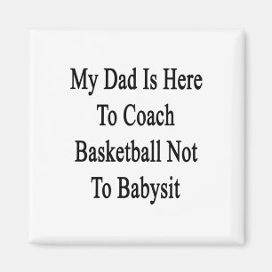 Mijn vader is hier om basketbal te coachen, niet o magneet