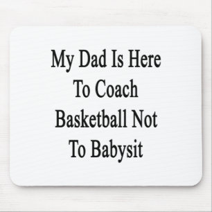 Mijn vader is hier om basketbal te coachen, niet o muismat