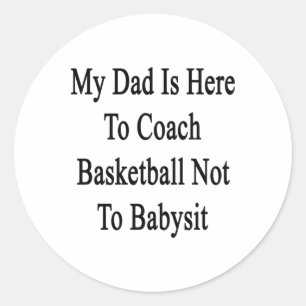 Mijn vader is hier om basketbal te coachen, niet o ronde sticker