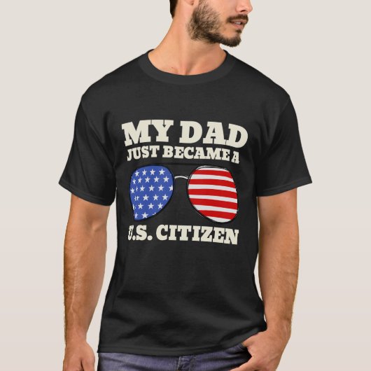 Mijn vader is net een Amerikaanse staatsburger gew T-shirt (Voorkant)