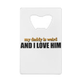 Mijn vader is raar en ik hou van hem grappige pap  creditkaart flessenopener (Achterkant)