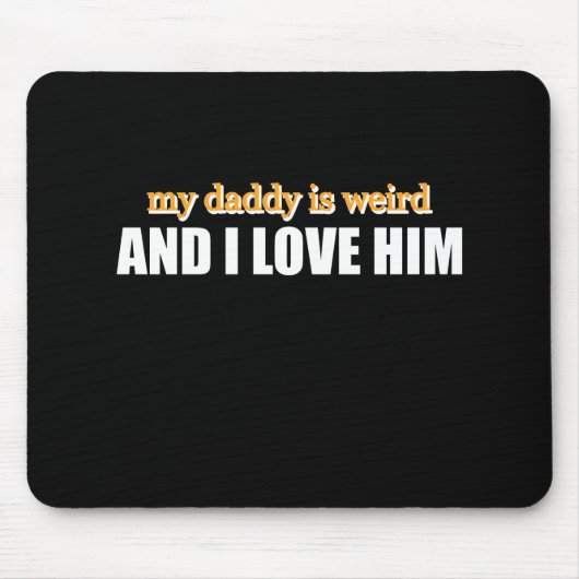 Mijn vader is raar en ik hou van hem grappige pap muismat (Voorkant)