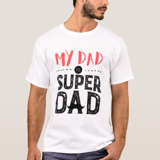 Mijn vader is super papa ,papa is mijn held. t-shirt
